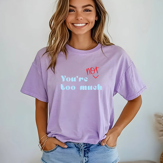 Neon Violet oversized tee that says You're NOT Too Much