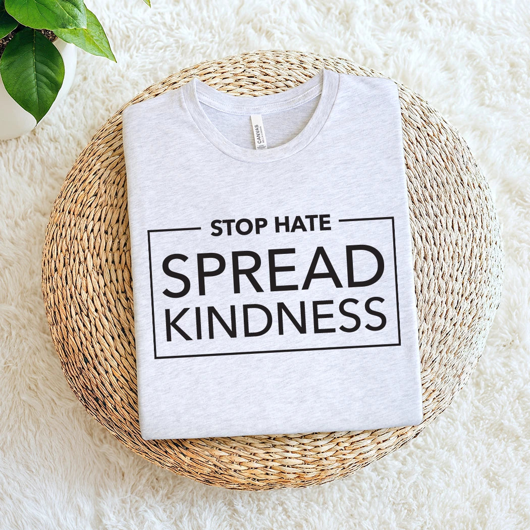 light gray t-shirt with "Stop Hate Spread Kindness" text