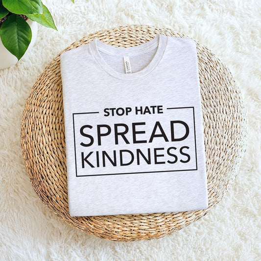 light gray t-shirt with "Stop Hate Spread Kindness" text