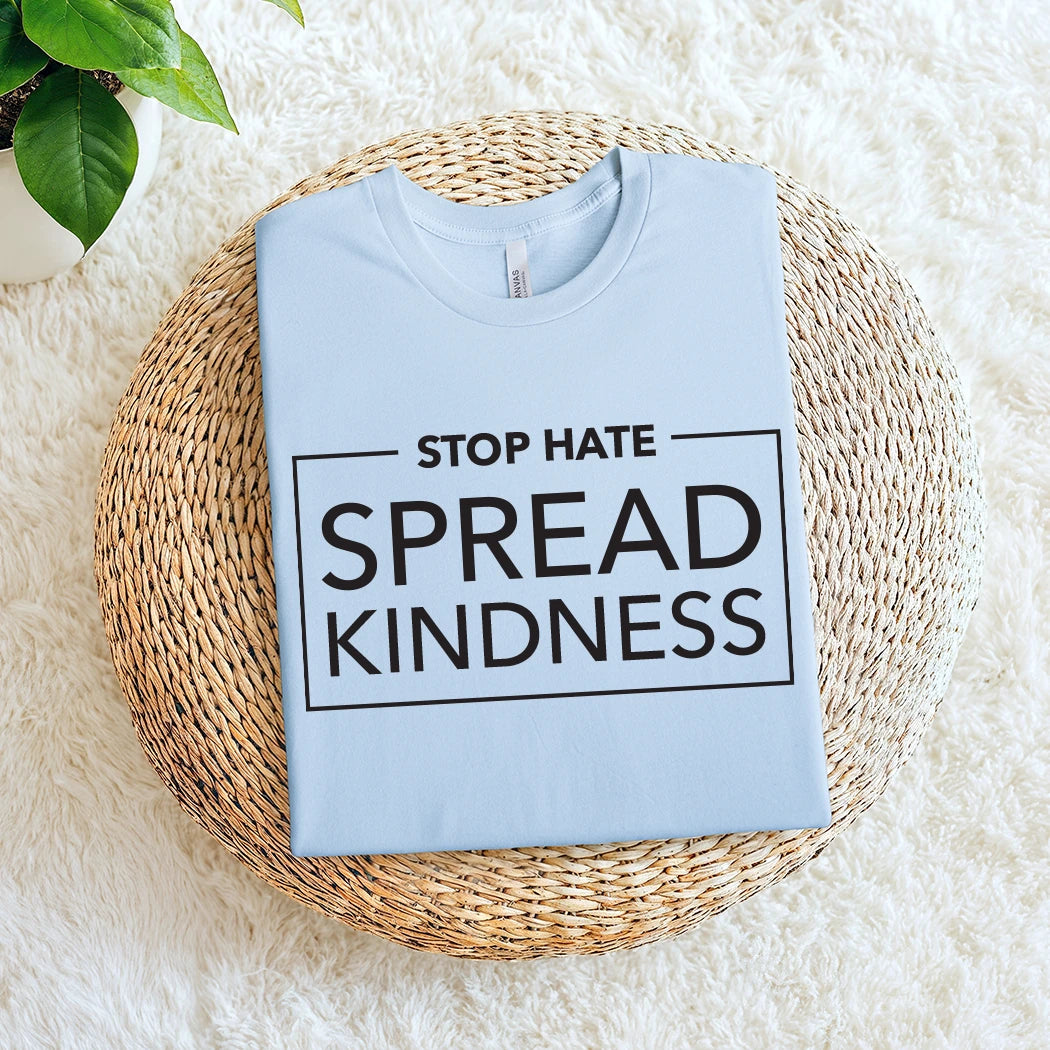 Stop Hate Spread Kindness Graphic tee