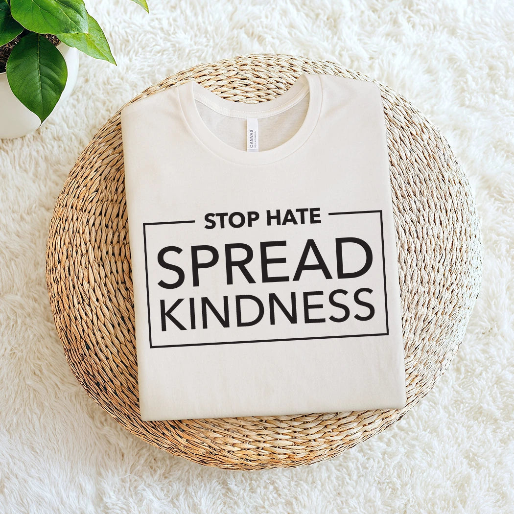 Stop Hate Spread Kindness Graphic tee