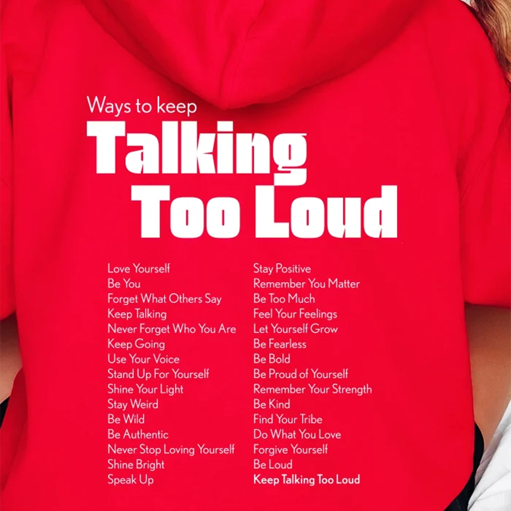 Red hoodie with white text that says Ways To Keep Talking Too Loud 