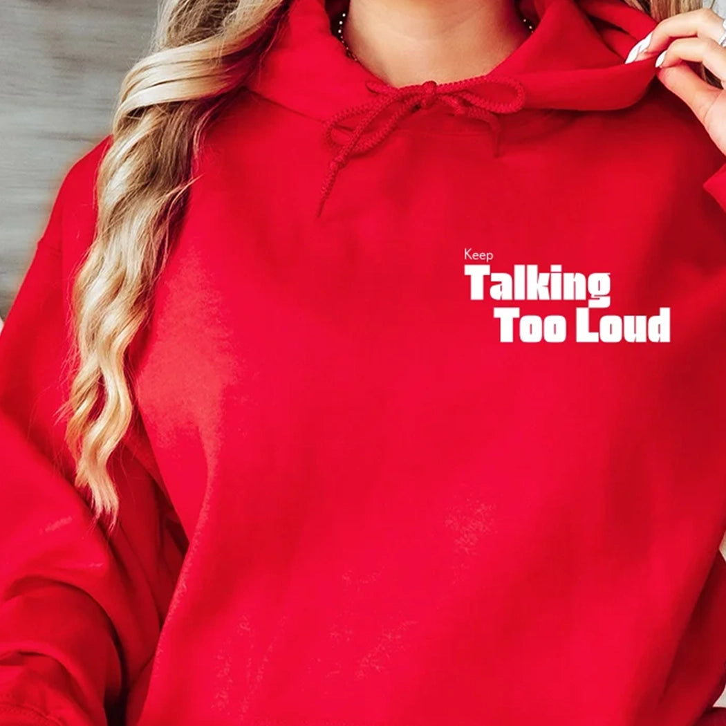 Red hoodie with white text that says Ways To Keep Talking Too Loud 