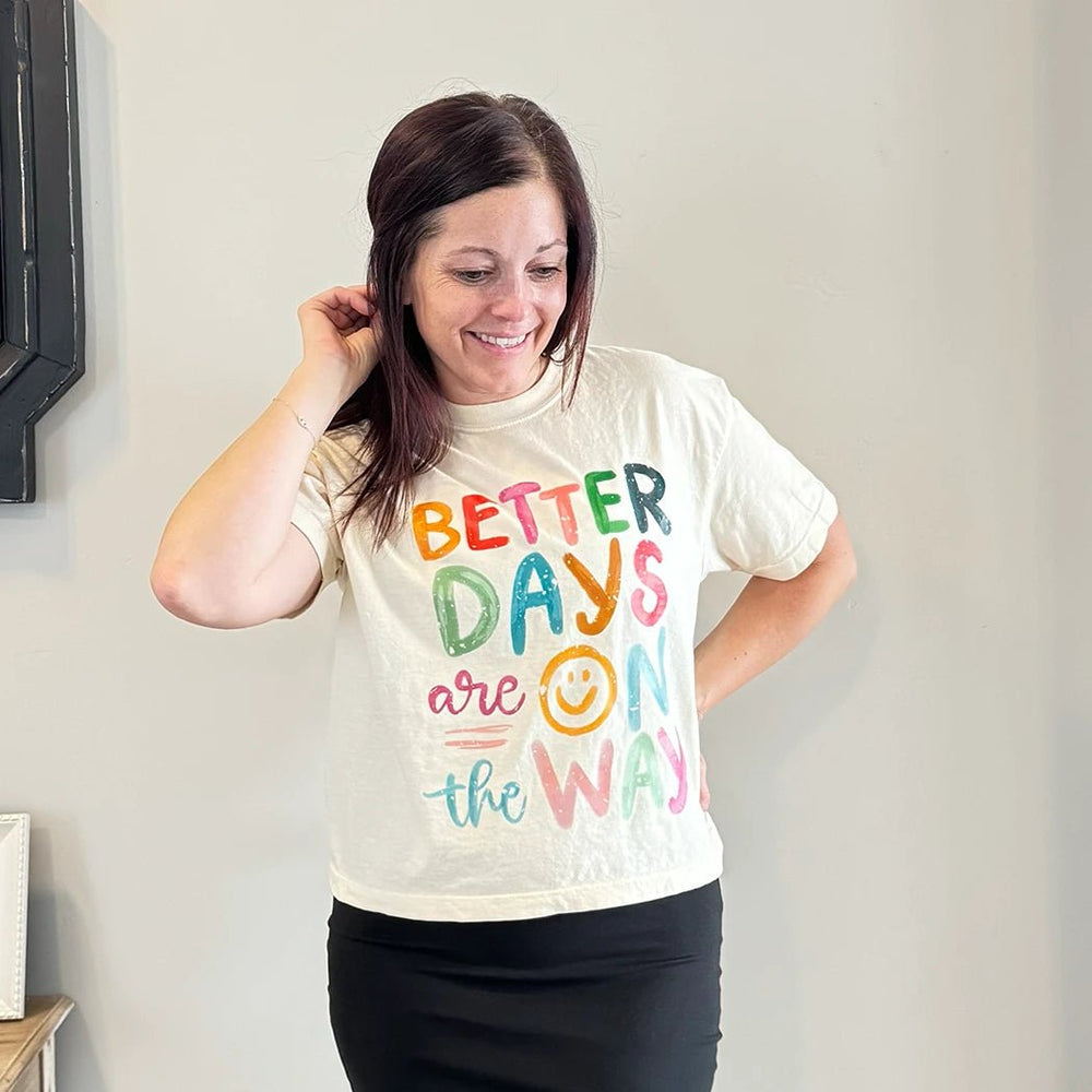 Better Days Are On The Way Graphic Crop Top Tee - Talking Too Loud Apparel