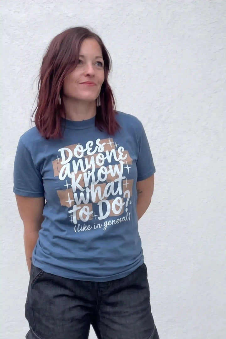 Does Anyone Know What To Do? Graphic Tee - Talking Too Loud Apparel