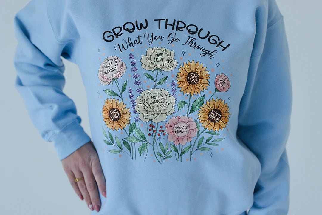 Grow Through What You Go Through Crewneck - Talking Too Loud Apparel