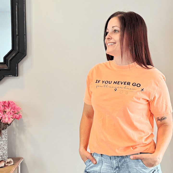 If You Never Go You'll Never Know Graphic Tee - Talking Too Loud Apparel