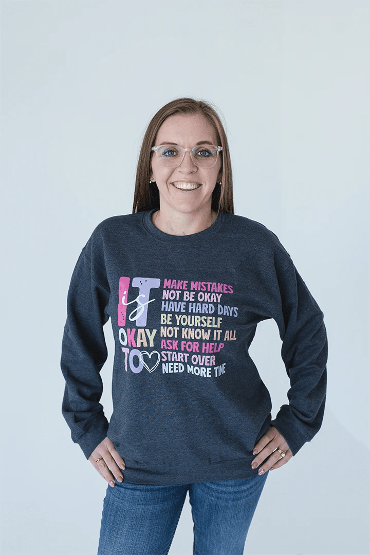 It Is Okay Too Affirmation Crewneck - Talking Too Loud Apparel