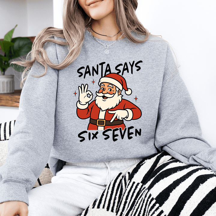 Santa Says 6 7 Holiday Crewneck - Talking Too Loud Apparel