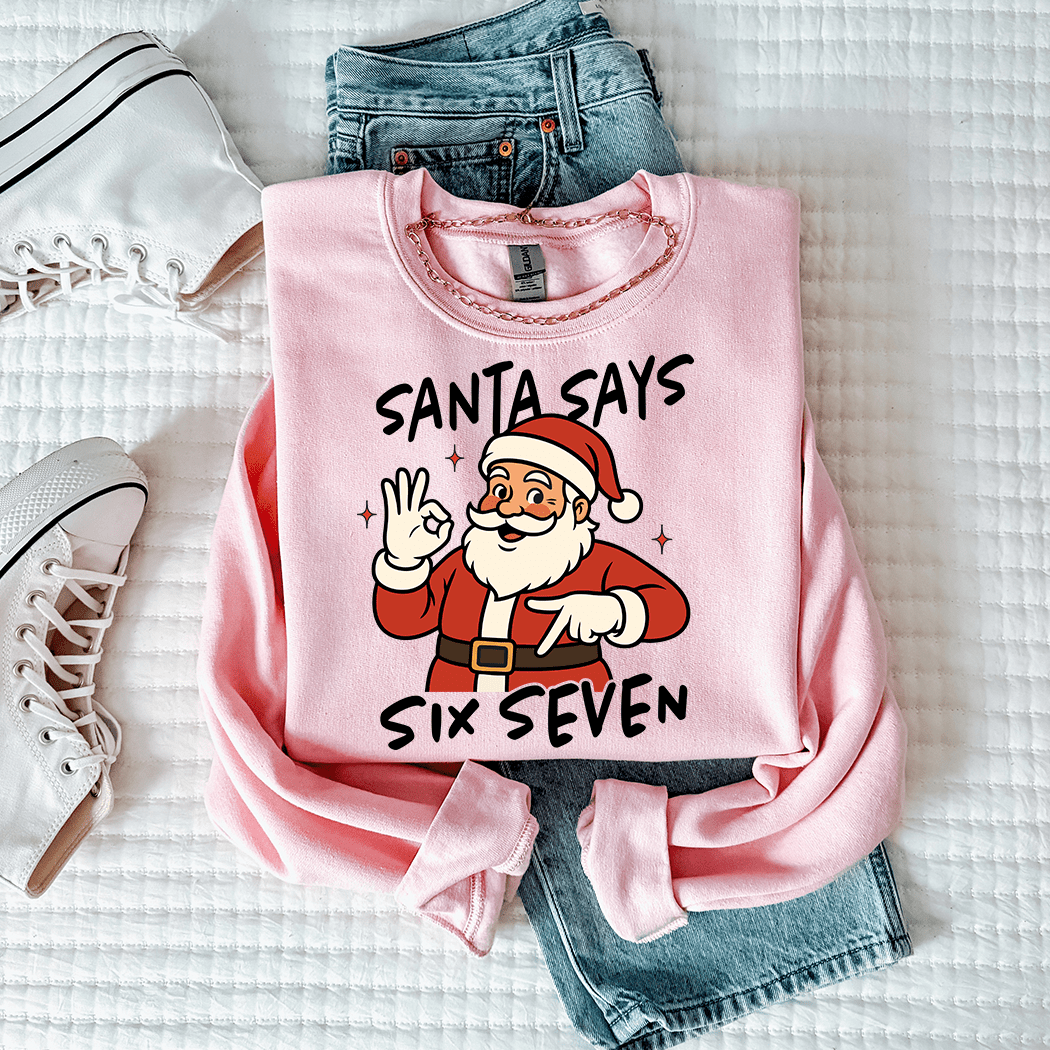 Santa Says 6 7 Holiday Crewneck - Talking Too Loud Apparel