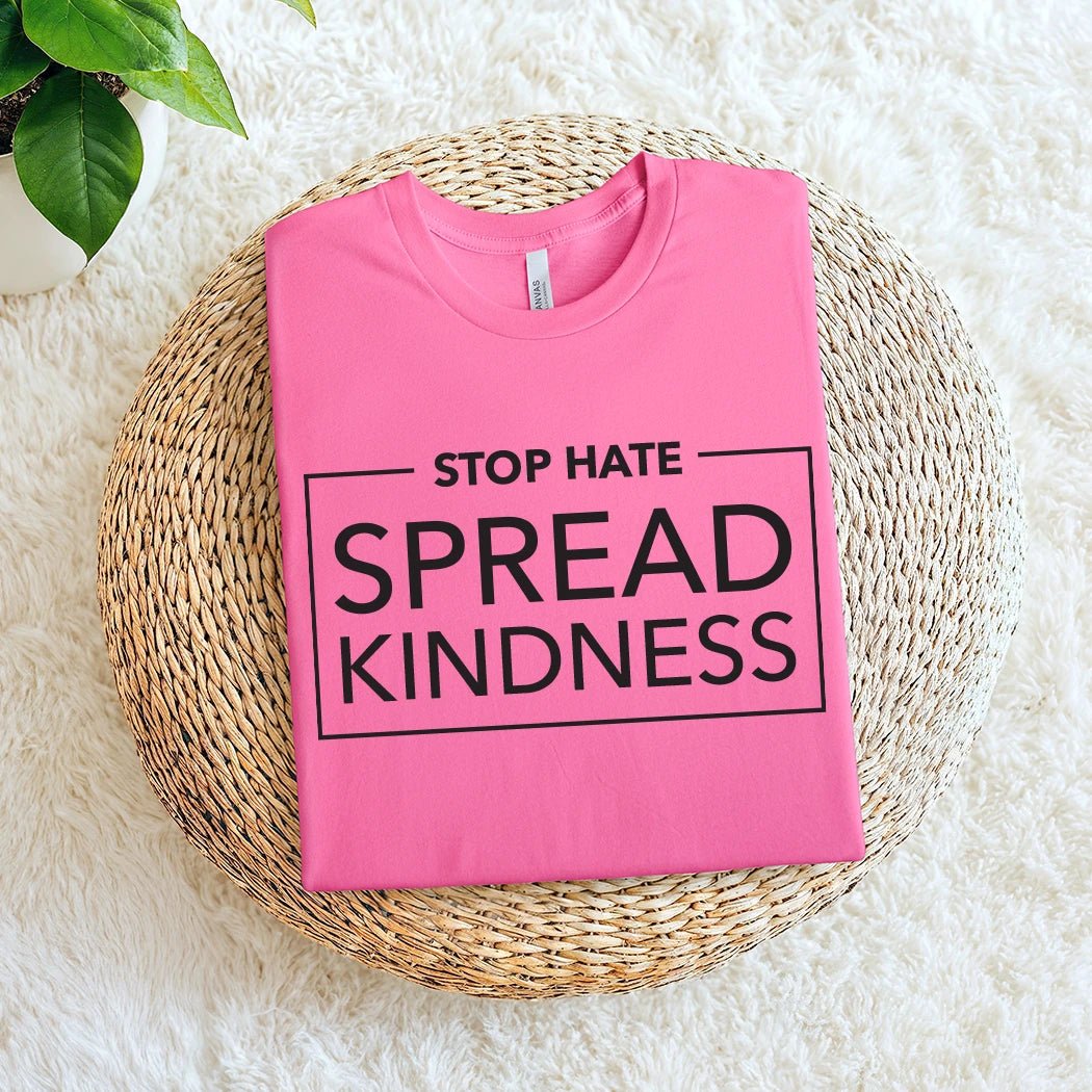 Stop Hate Spread Kindness Graphic tee - Talking Too Loud Apparel